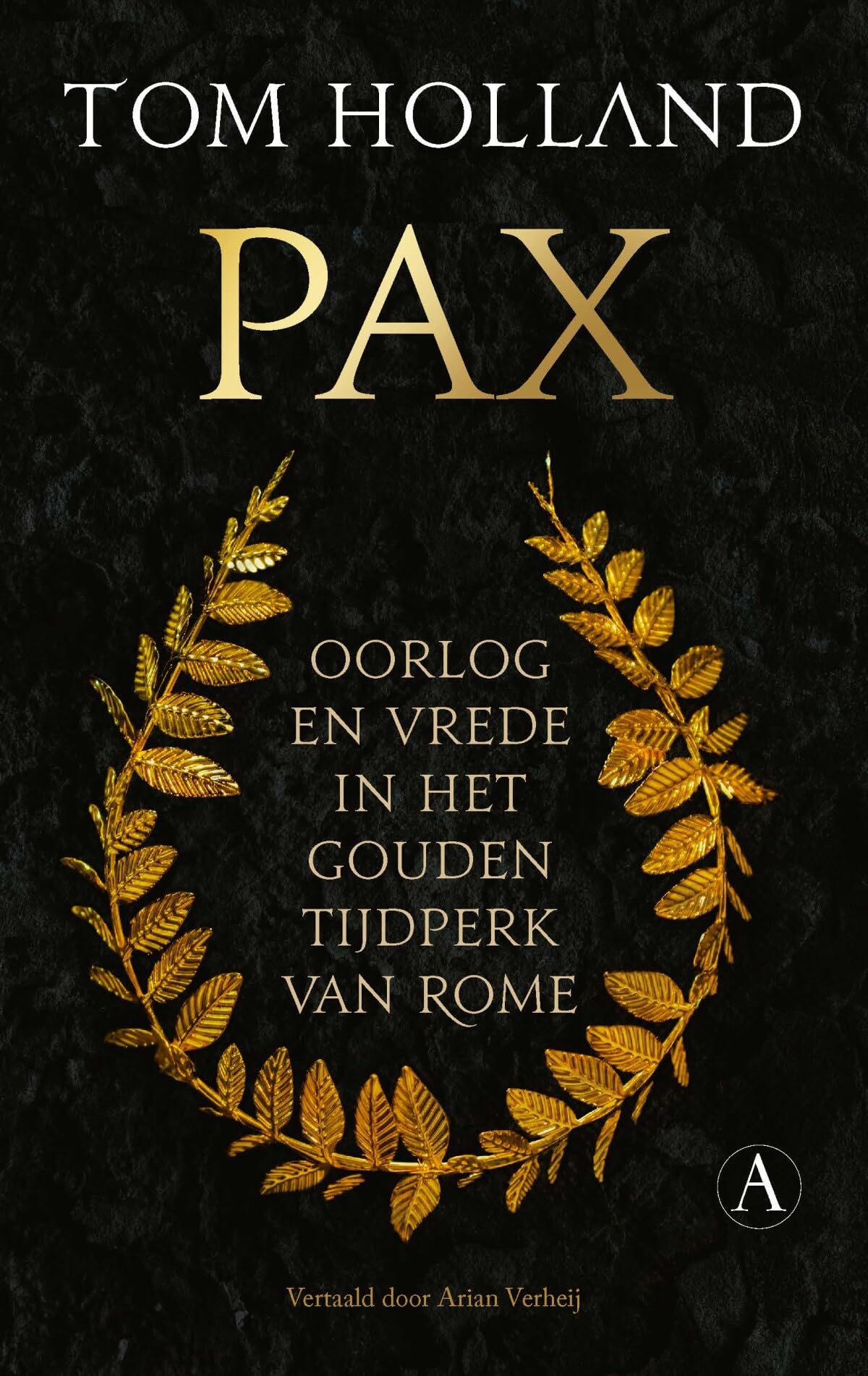 Pax: oorlog en vrede in het gouden tijdperk van Rome (Romeinse Rijk-trilogie, 3) Politics & History
