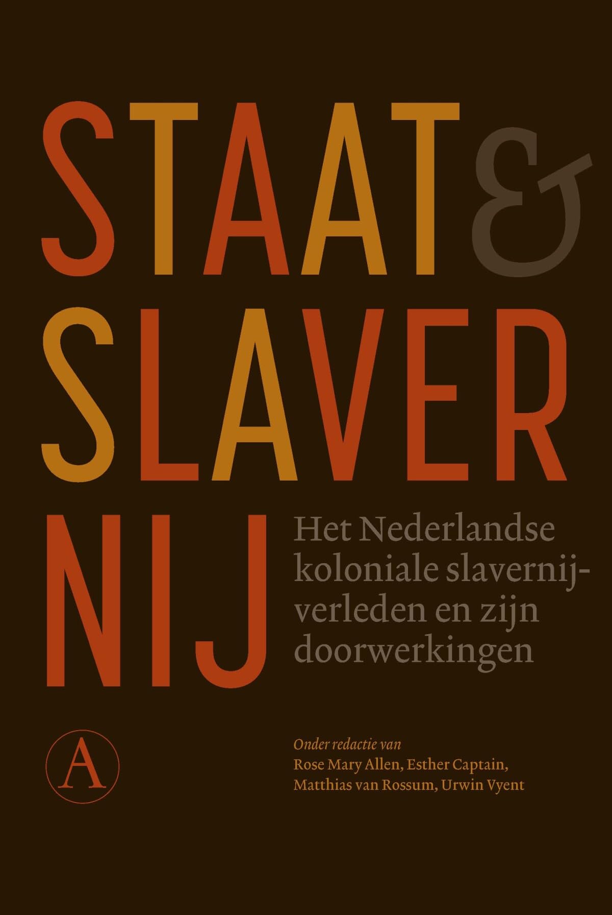 Staat & slavernij: het Nederlandse koloniale slavernijverleden en zijn doorwerkingen book