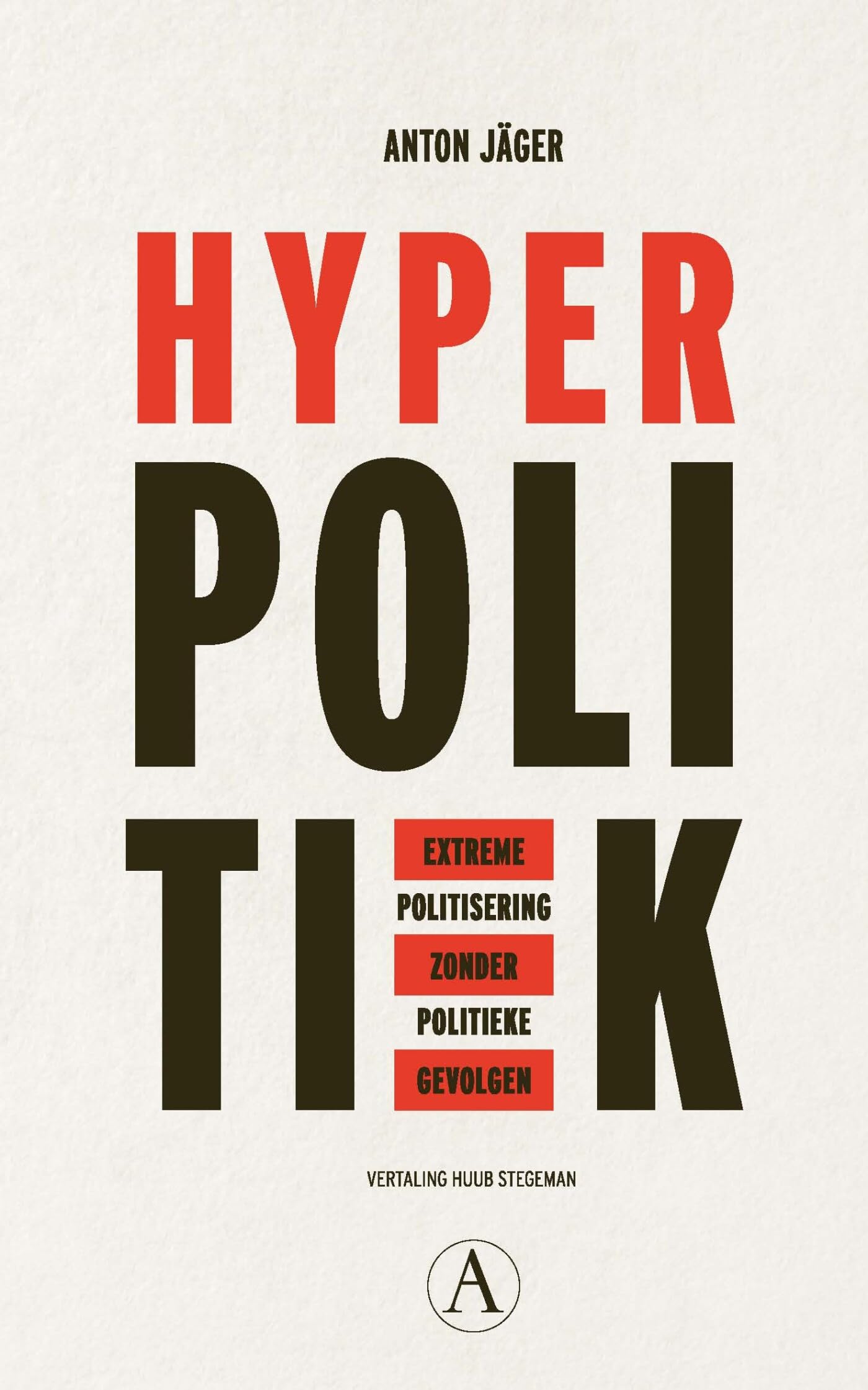 Hyperpolitiek: extreme politisering zonder politieke gevolgen book