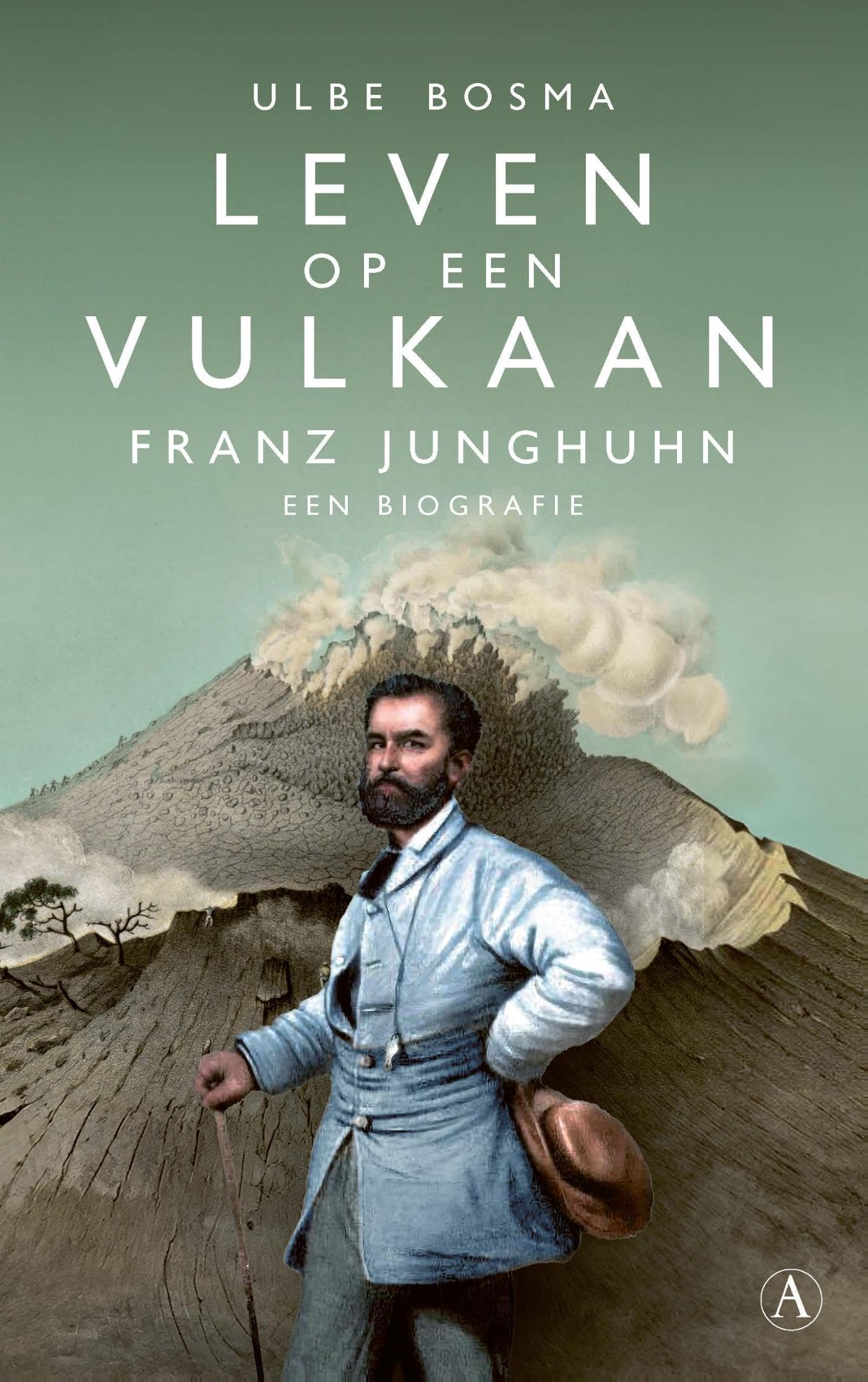 Leven op een vulkaan: Franz Junghuhn, een biografie Politics & Society