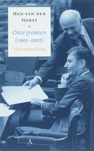 Onze premiers (1901-2002): hun weg naar de top Politics & History