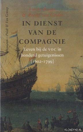 In dienst van de Compagnie: leven bij de VOC in honderd getuigenissen 1602-1799 book