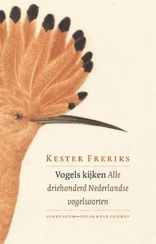 Vogels kijken: alle driehonderd Nederlandse vogelsoorten : met een keuze van vogelprenten uit de Artis Bibliotheek door Jip Binsbergen book