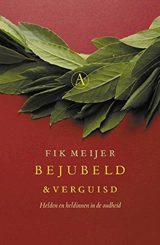 Bejubeld en verguisd: helden en heldinnen in de oudheid Social Sciences