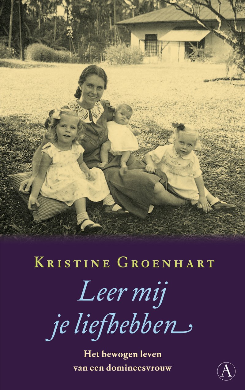 Leer mij je liefhebben: het bewogen leven van een domineesvrouw book