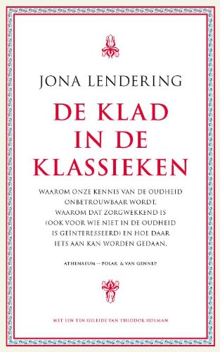 De klad in de klassieken: waarom onze kennis van de oudheid onbetrouwbaar wordt, waarom dat zorgwekkend is (ook voor wie niet in de oudheid is geïnteresseerd) en hoe daar iets aan kan worden gedaan book
