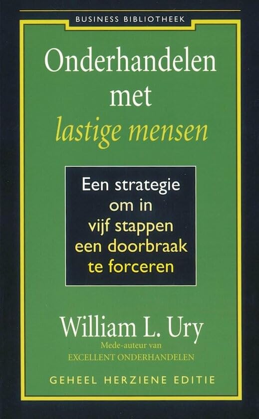 Onderhandelen met lastige mensen: een strategie om in vijf stappen een doorbraak te forceren (Business bibliotheek) Business, Finance & Career