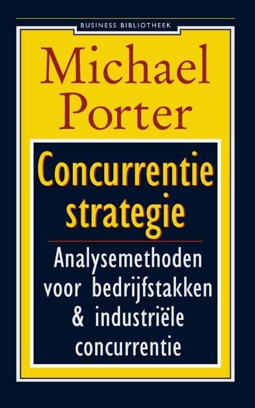 Concurrentiestrategie: analysemethoden voor bedrijfstakken en industriële concurrenten book