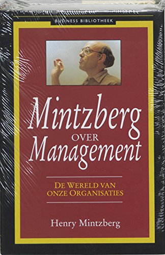 Mintzberg over management: de wereld van onze organisaties (Business bibliotheek) Books