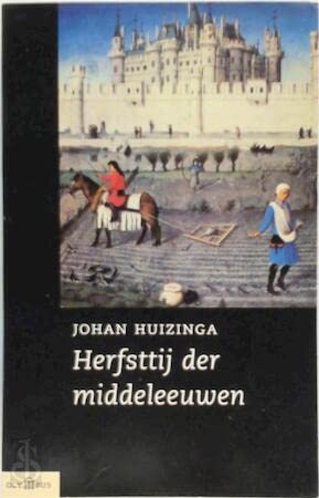 Herfsttij der middeleeuwen: studie over levens- en gedachtenvormen der veertiende en vijftiende eeuw in Frankrijk en de Nederlanden book