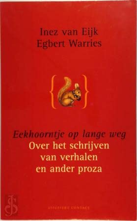 Eekhoorntjes op lange weg: over het schrijven van verhalen en ander proza book