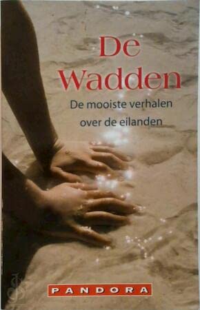 De Wadden: de mooiste verhalen over de zee en de eilanden Contemporary literature