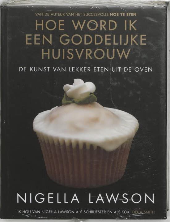 Hoe word ik een goddelijke huisvrouw ?: de kunst van lekker eten uit de oven book