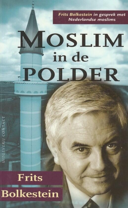 Moslim in de polder: Frits Bolkestein in gesprek met Nederlandse moslims Religion & Esotericism