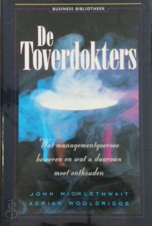 De toverdokters: wat managementgoeroes beweren en wat u daarvan moet onthouden book