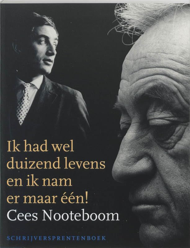 Cees Nooteboom: ik had wel duizend levens en ik nam er maar een! (Schrijversprentenboek, 40) Art & Literature