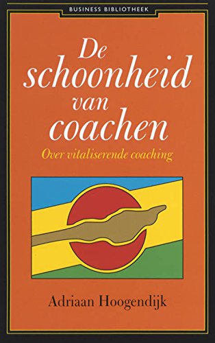 De schoonheid van coachen: over vitaliserende coaching (Business bibliotheek) Business, Finance & Career