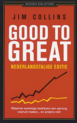 Good to great: waarom sommige bedrijven een sprong vooruit maken ... en andere niet book