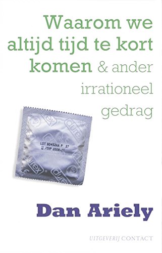 Waarom we altijd tijd te kort komen / druk 1: en andere verklaringen van irrationeel gedrag book