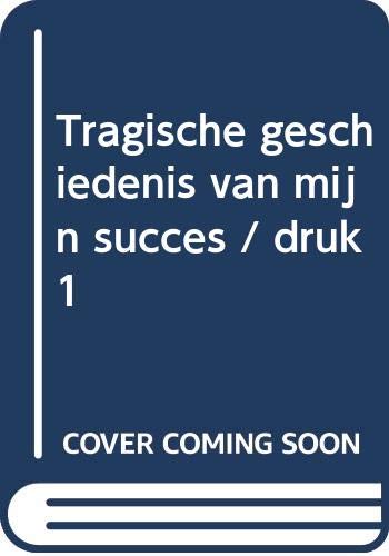Tragische geschiedenis van mijn succes book