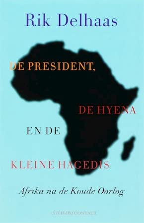 De president, de hyena en de kleine hagedis: Afrika na de Koude Oorlog Books