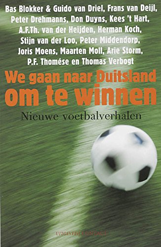 We gaan naar Duitsland om te winnen / druk 1: nieuwe voetbalverhalen Contemporary literature