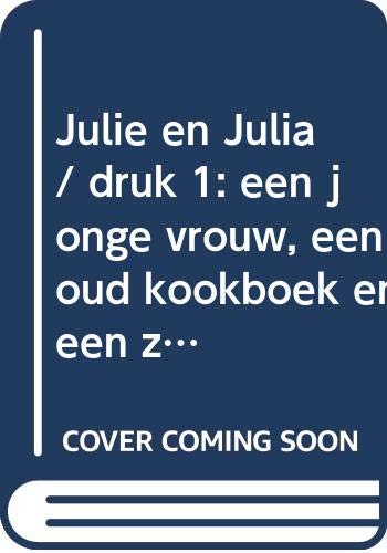 Julie & Julia: een jonge vrouw, een oud kookboek en een zolderkeuken in hartje New York book