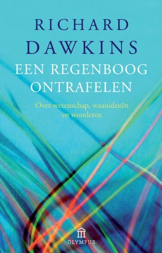 Een regenboog ontrafelen / druk 3: over wetenschap, waanideeën en wonderen (Olympus Pockets) Business & Technology