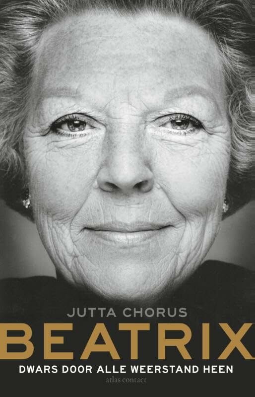 Beatrix: dwars door alle weerstand heen Biographies & Memoirs