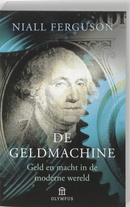 De geldmachine: geld en macht in de moderne wereld, 1700-2000 (Olympus Pockets) Social Sciences