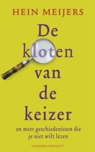 De kloten van de keizer en meer geschiedenissen die je niet wilt lezen: en meer geschiedenissen die je niet wilt lezen book
