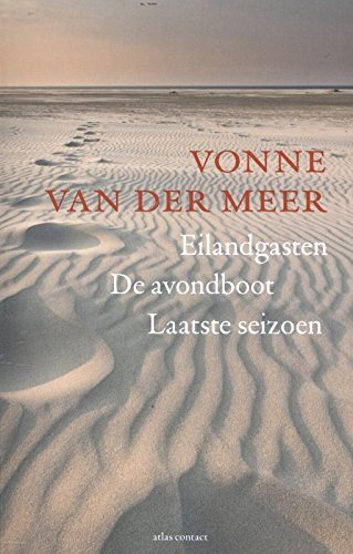 Eilandgasten ; De avondboot ; Laatste seizoen: bevat: eilandgasten, de avondboot, laatste seizoen Contemporary literature