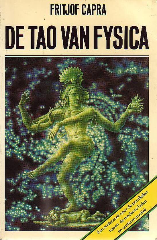 De Tao van fysica: een onderzoek naar de parallellen tussen de moderne fysica en oosterse mystiek (NIEUWE WETENSCHAP CONTACT) Philosophy