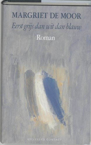Eerst grijs dan wit dan blauw: roman book