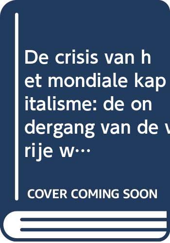 De crisis van het mondiale kapitalisme: de ondergang van de vrije wereld book