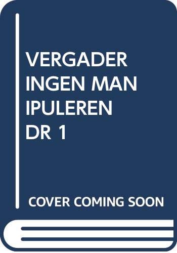 Vergaderingen manipuleren: doelen, agenda, deelnemers, tactieken, strategie, oppositie (Persoonlijke vaardigheden in beroep en bedrijf) Books
