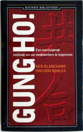 Gung Ho!: een overtuigende methode om uw medewerkers te inspireren (Business bibliotheek) book