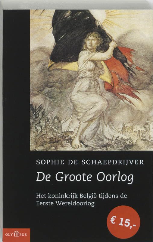 De Groote Oorlog: het koninkrijk België tijdens de Eerste Wereldoorlog (Olympus) Politics & History