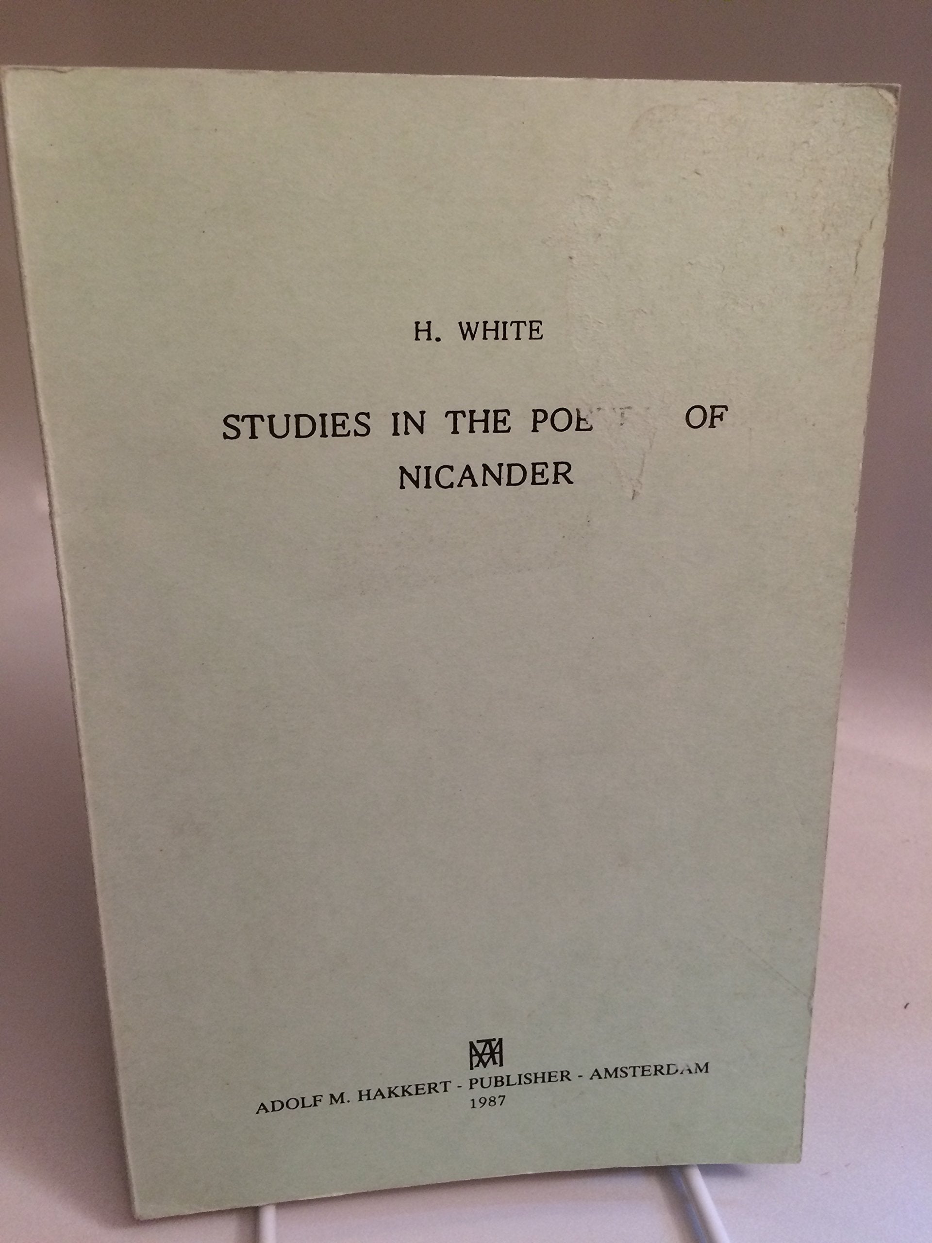 Studies in the poetry of Nicander (Classical and Byzantine monographs) by Whi... Books