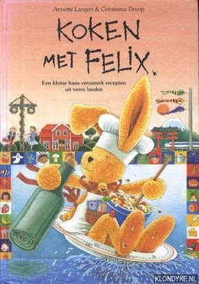 Koken met Felix: een kleine haas verzamelt recepten uit verre landen book