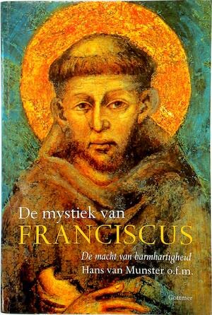 De mystiek van Franciscus: de macht van barmhartigheid Religion & Esotericism