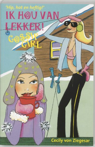 Ik hou van lekker / druk 1 (Gossip girl, 5) Contemporary literature