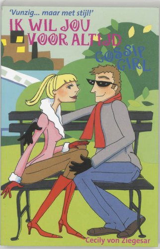 Ik wil jou voor altijd / druk 1: gossip girl (Gossip girl, 6) Fiction