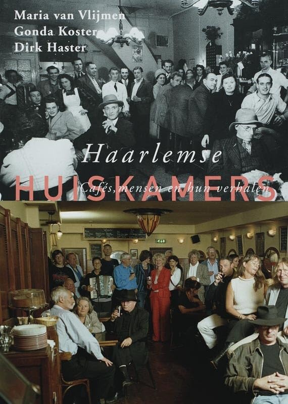 Haarlemse huiskamers: cafe's, mensen en hun verhalen Social Sciences
