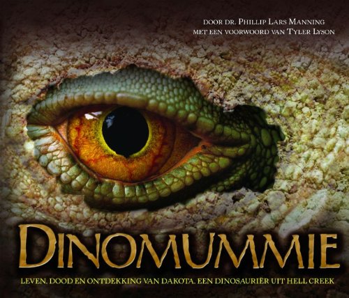 Dinomummie: leven, dood en ontdekking van Dakota, een dinosauriër uit Hell Creek Non-fiction