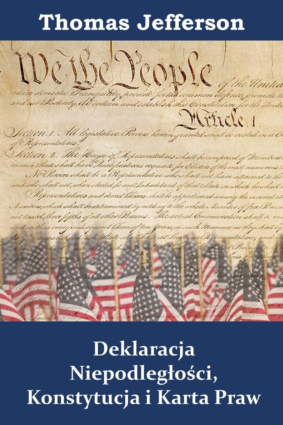 Deklaracja Niepodleglości, Konstytucja i Karta Praw: Declaration of Independence, Constitution, and Bill of Rights, Polish edition book