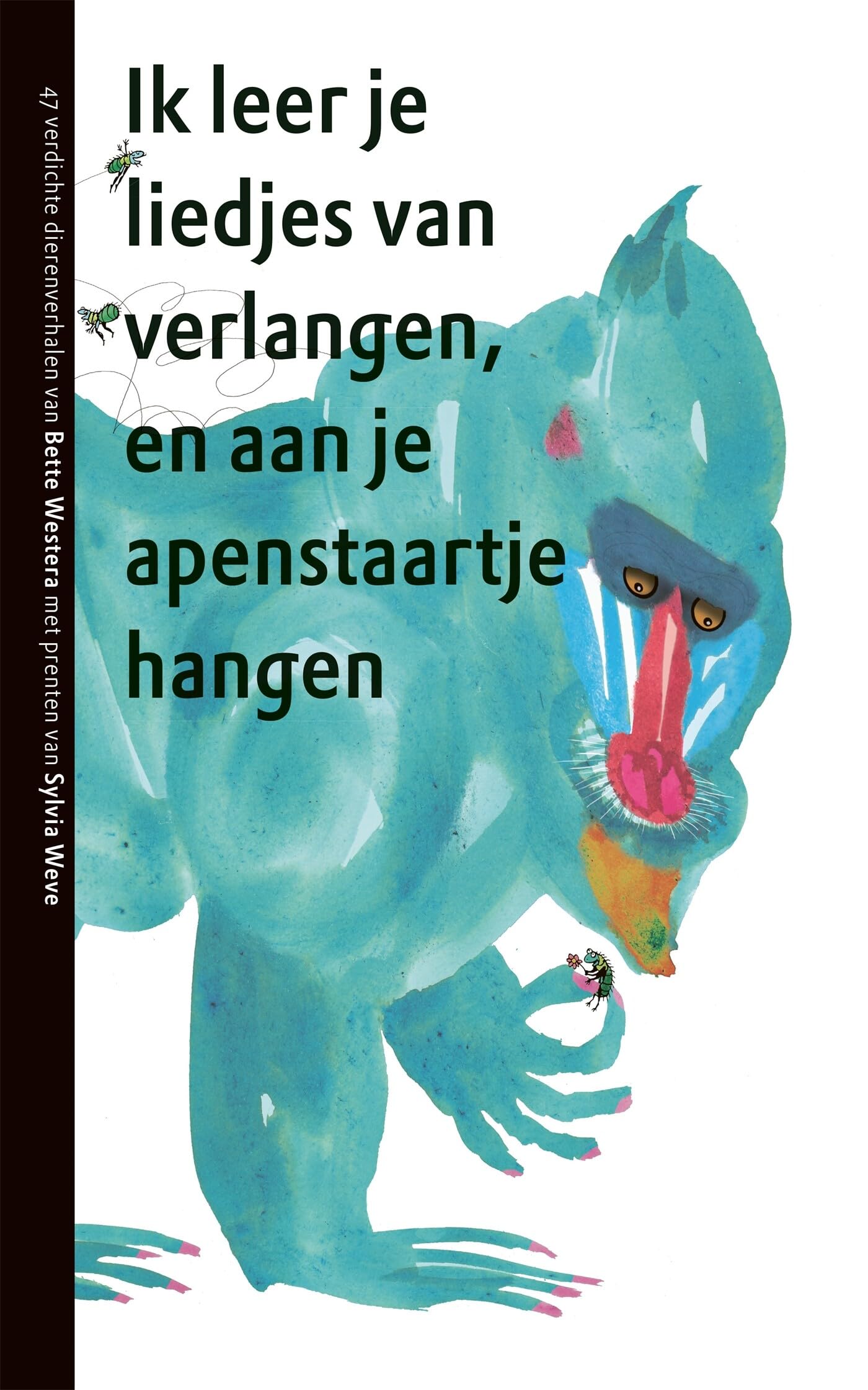 Ik leer je liedjes van verlangen, en aan je apenstaartje hangen: 47 verdichte dierenverhalen book