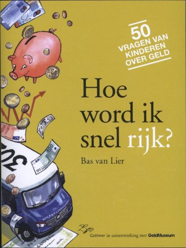 Hoe word ik snel rijk? en andere vragen van kinderen over geld: en andere vragen van kinderen over geld book