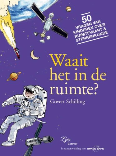 Waait het in de ruimte?: 50 vragen van kinderen over de ruimte book