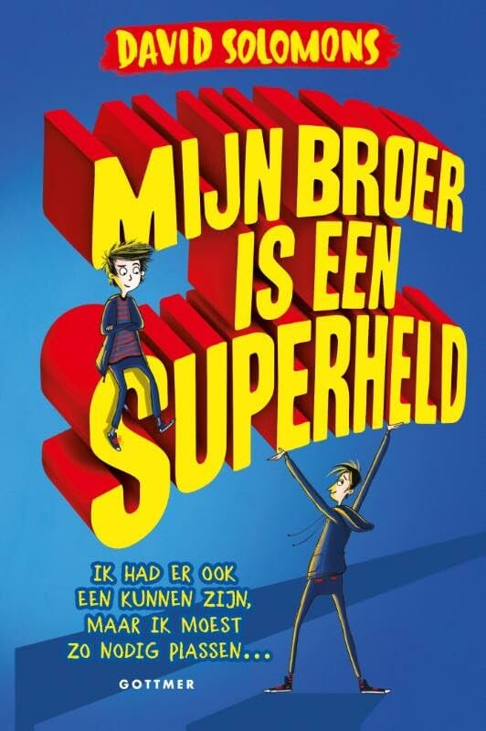 Mijn broer is een superheld: ik had er ook een kunnen zijn, maar ik moest zo nodig plassen Novels & Short Stories